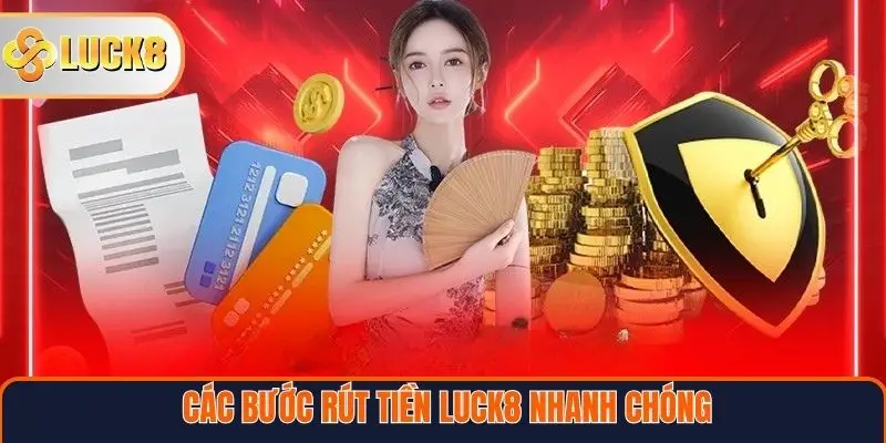 Các bước rút tiền Luck8 nhanh chóng