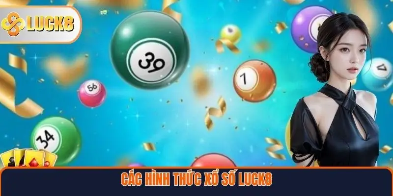 Các hình thức xổ số Luck8 phổ biến 