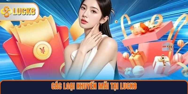 Các loại khuyến mãi tại Luck8
