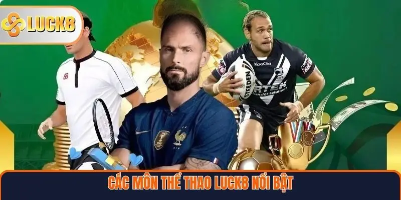 Các môn thể thao Luck8 nổi bật