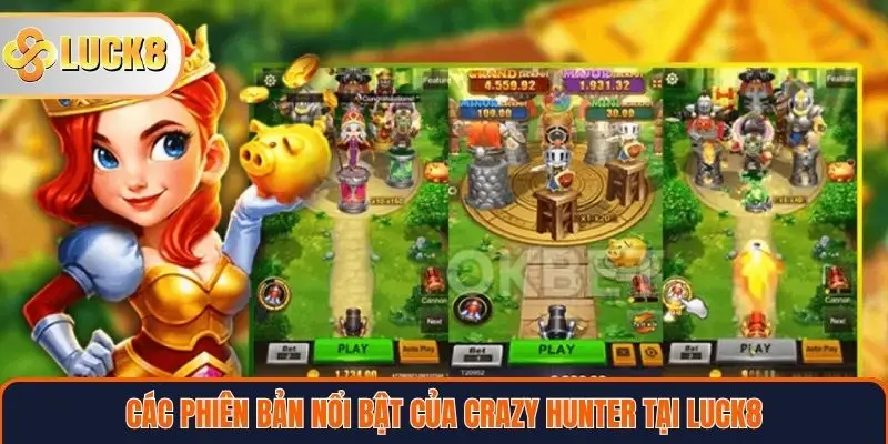 Các phiên bản nổi bật của Crazy Hunter tại Luck8