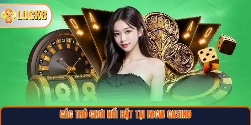 Các trò chơi nổi bật tại MCW Casino