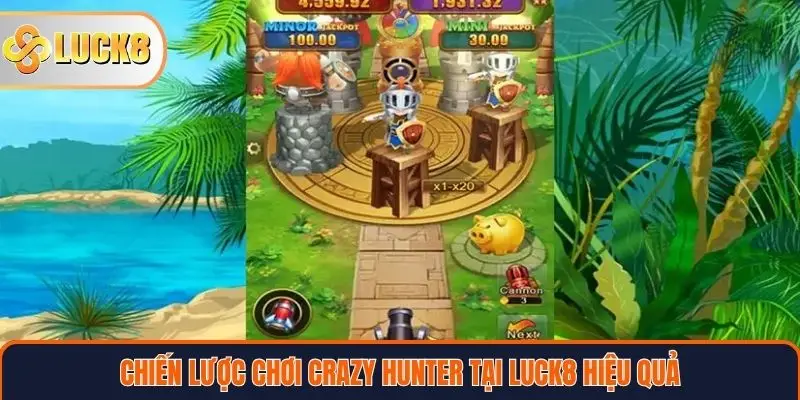 Chiến lược chơi Crazy Hunter tại Luck8 hiệu quả