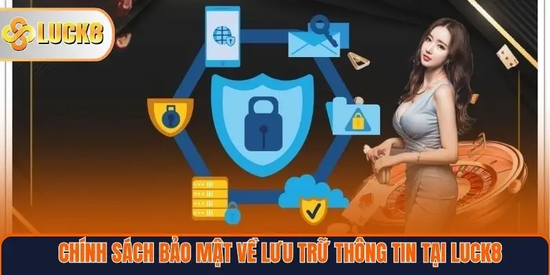 Chính sách bảo mật về lưu trữ thông tin cá nhân tại Luck8