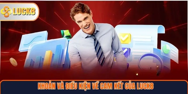 Điều khoản và điều kiện về cam kết của Luck8