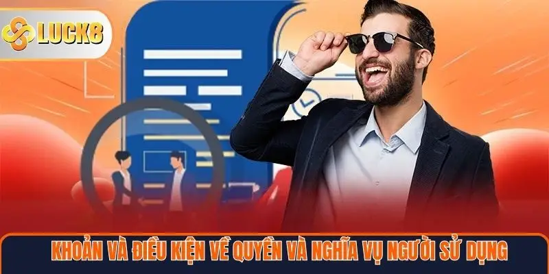 Điều khoản và điều kiện về quyền, nghĩa vụ người sử dụng