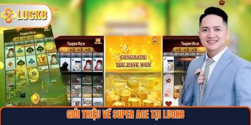 Giới thiệu về Super ACE tại Luck8