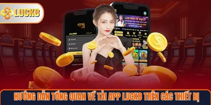 Hướng dẫn tải app Luck8 trên các thiết bị