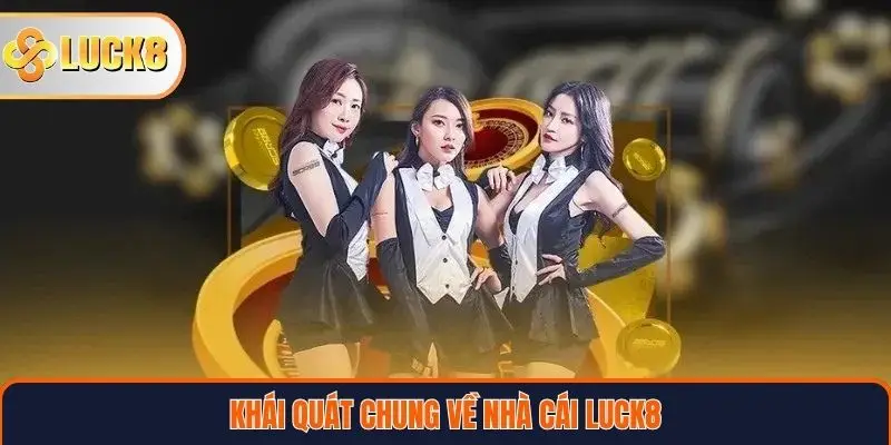 Trang chủ 26 Khái quát chung về nhà cái LUCK8