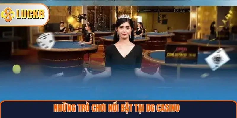 Những trò chơi nổi bật tại sảnh DG Casino