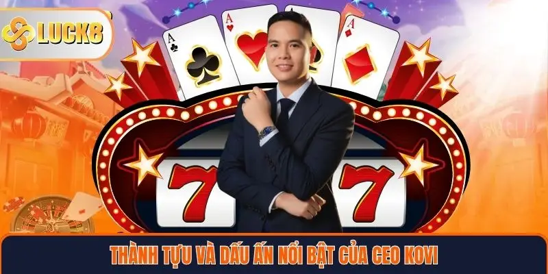 Thành tựu và dấu ấn nổi bật của CEO KOVI