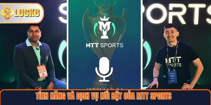 Tính năng và dịch vụ nổi bật của MTT Sports tại Luck8