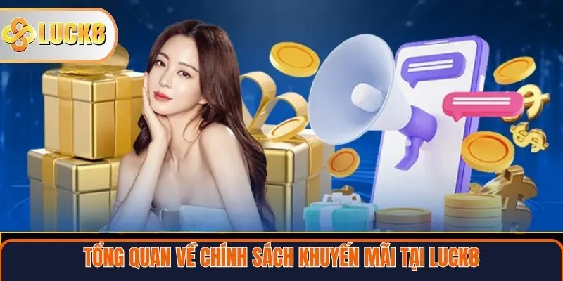 Tổng quan về chính sách khuyến mãi tại Luck8