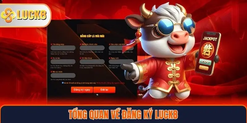 Tổng quan về đăng ký Luck8