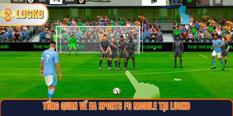Tổng quan về EA Sports FC Mobile tại Luck8