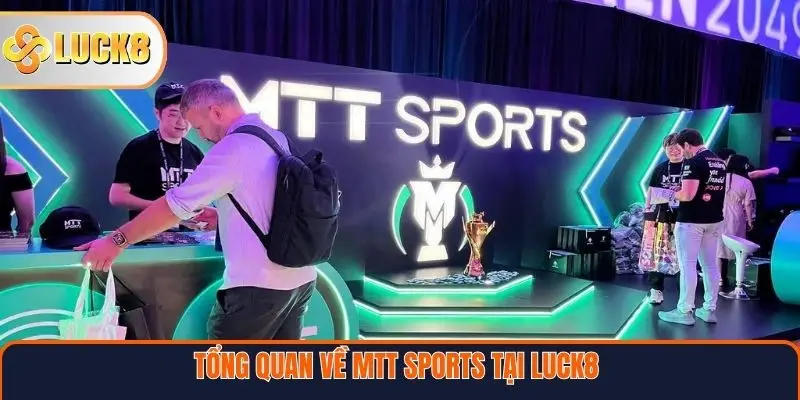 Tổng quan về MTT Sports tại Luck8