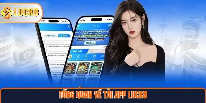Tổng quan về tải app Luck8